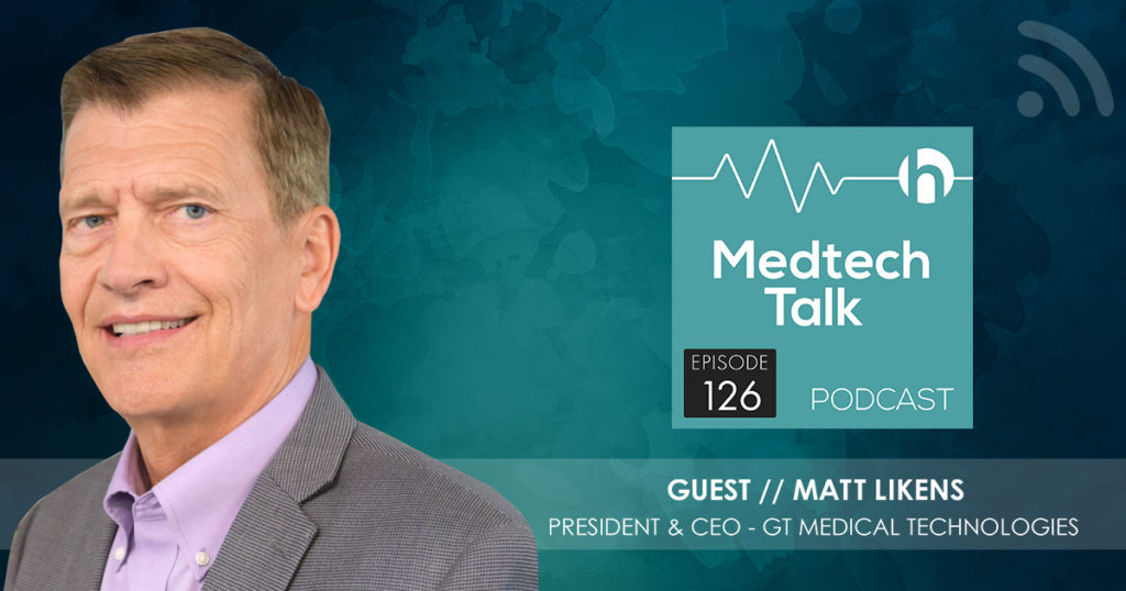 GT Medical CEO Matt Likens Sets a New BHAG – Giving Longer Lives to People with Brain Tumors