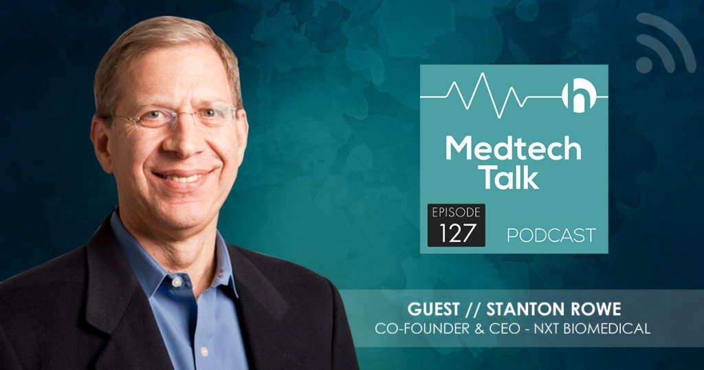 Medtech Incubator NXT Biomedical Shows Stan Rowe Is Great at Innovation, Bad at “Retirement”